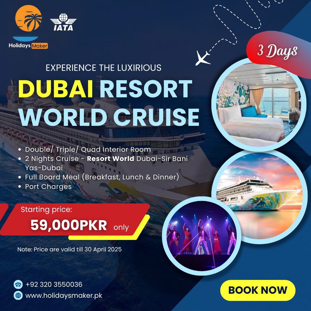 Dubai Resort World Cruise- Holidays Maker- Best Travel agency in Pakistan