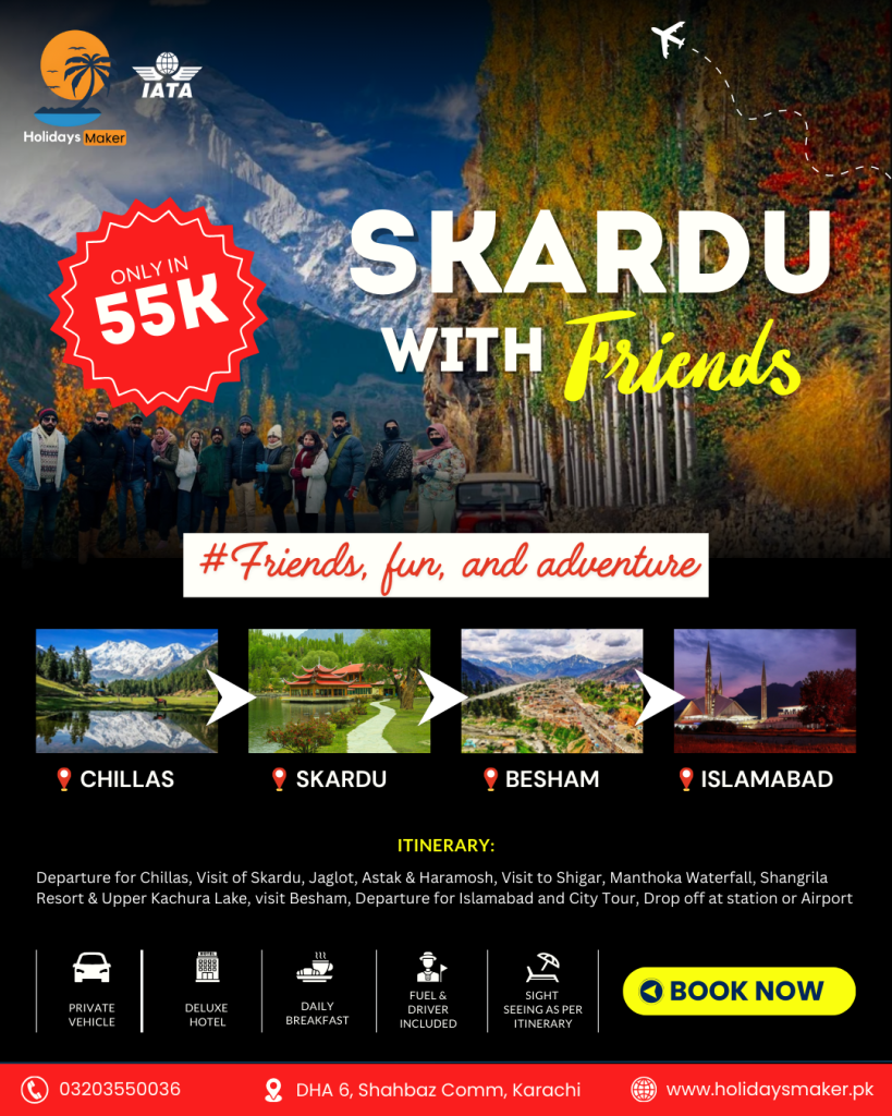 Skardu with Friends by Holidays Maker- Best Travel agency in Pakistan